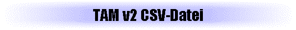 TAM v2 CSV-Datei